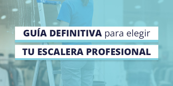 GUÍA DEFINITIVA PARA ELEGIR TU ESCALERA PROFESIONAL 2026